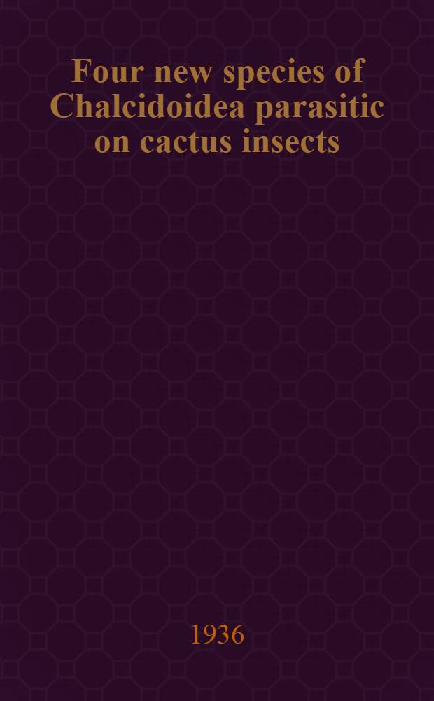 Four new species of Chalcidoidea parasitic on cactus insects