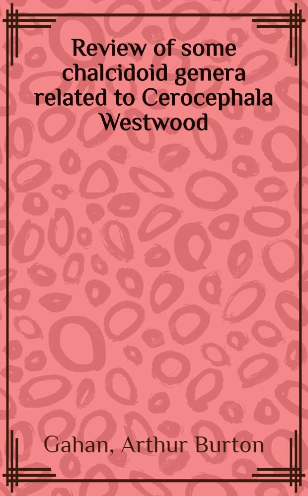 Review of some chalcidoid genera related to Cerocephala Westwood