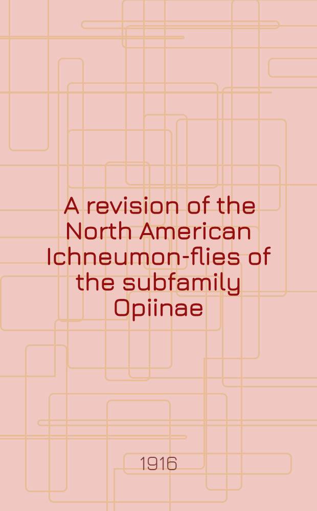 [A revision of the North American Ichneumon-flies of the subfamily Opiinae