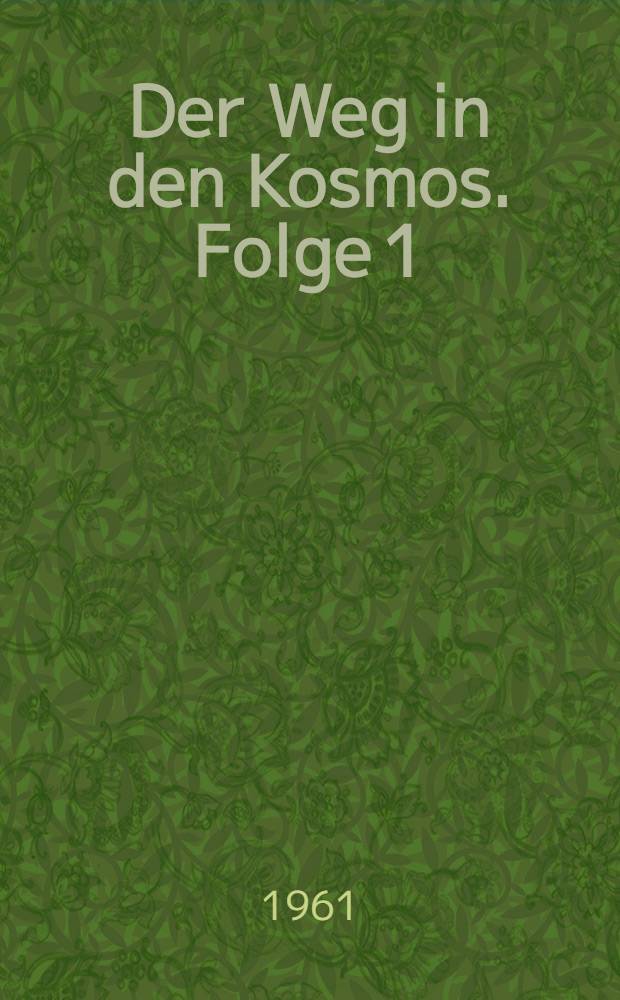 Der Weg in den Kosmos. Folge 1