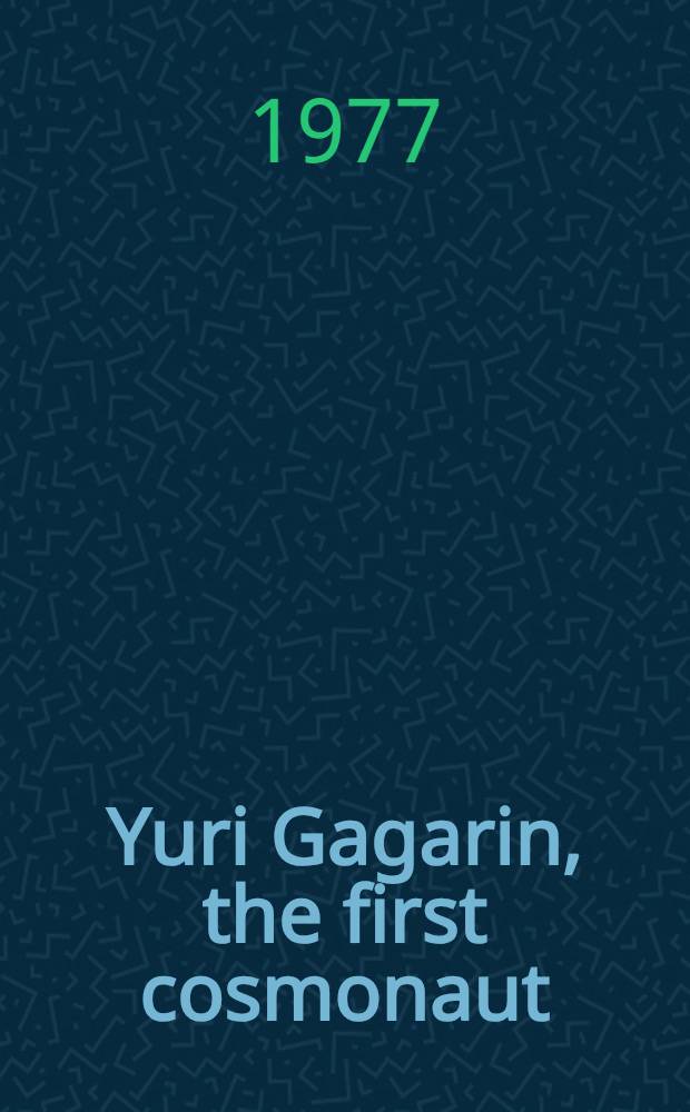 Yuri Gagarin, [the first cosmonaut]