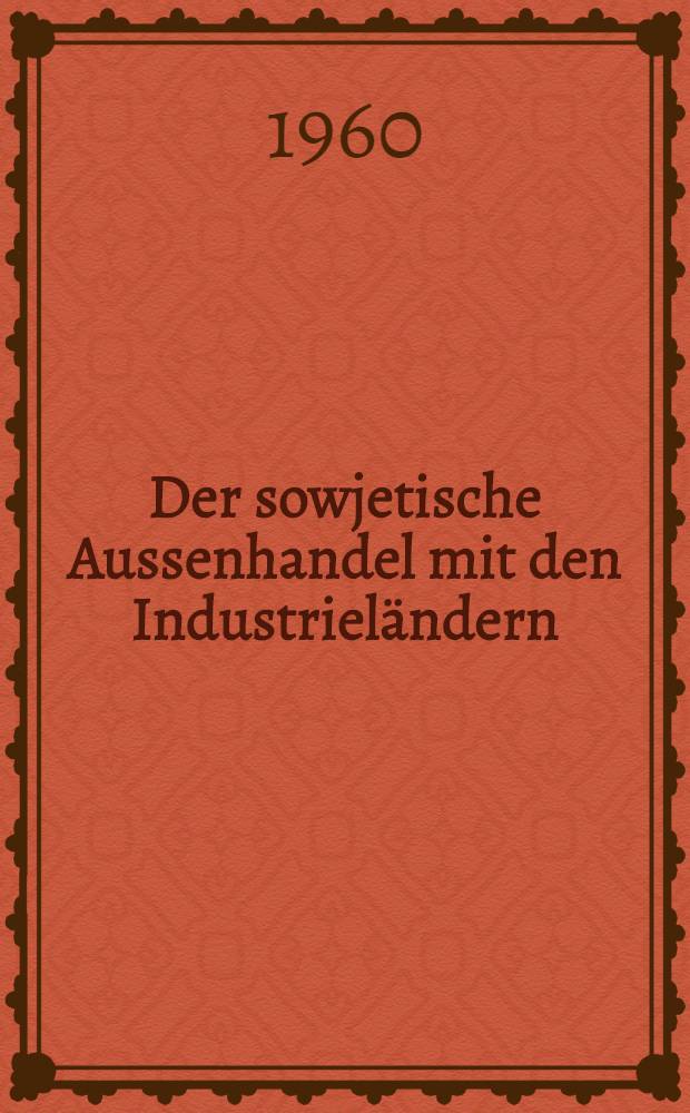 Der sowjetische Aussenhandel mit den Industriel&auml;ndern