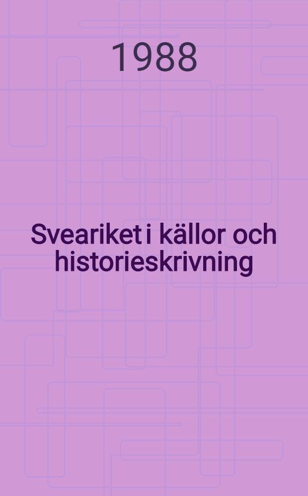 Sveariket i k&auml;llor och historieskrivning : Diss.