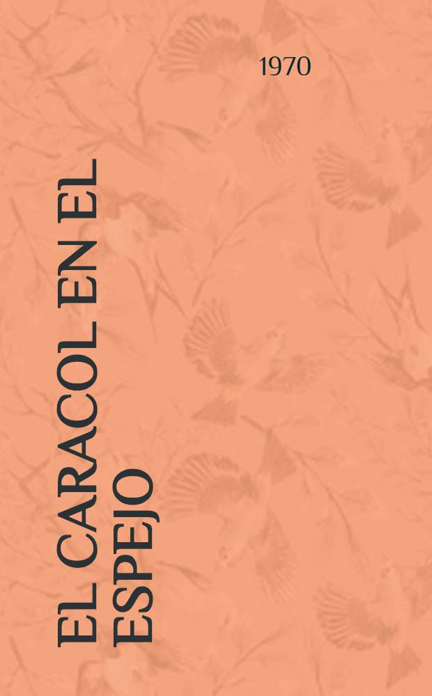 El caracol en el espejo; El sol en el hormiguero; Noviembre y un poso de yerba / Antonio Gala