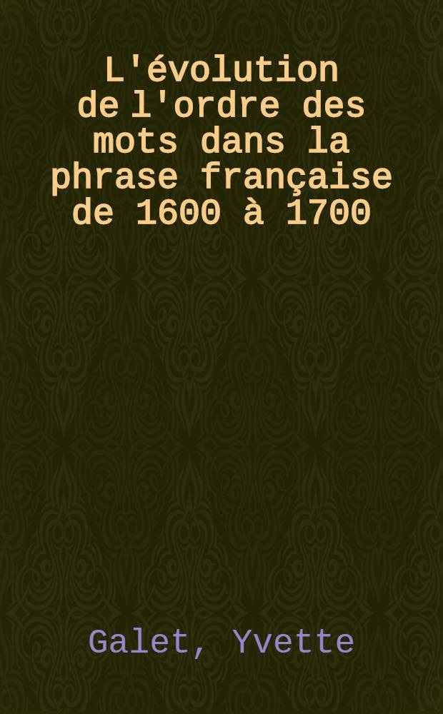 L'évolution de l'ordre des mots dans la phrase française de 1600 à 1700 : La place du pronom personnel complément d'un infinitif régime