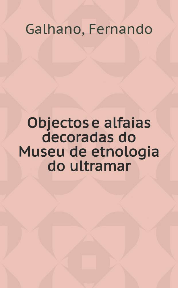 Objectos e alfaias decoradas do Museu de etnologia do ultramar