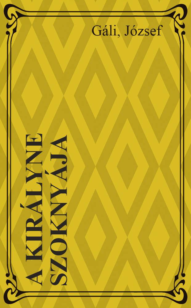 A kir&aacute;lyne szokny&aacute;ja : Mes&eacute;k