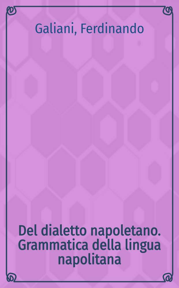 Del dialetto napoletano. Grammatica della lingua napolitana