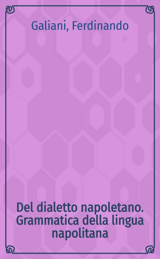 Del dialetto napoletano. Grammatica della lingua napolitana