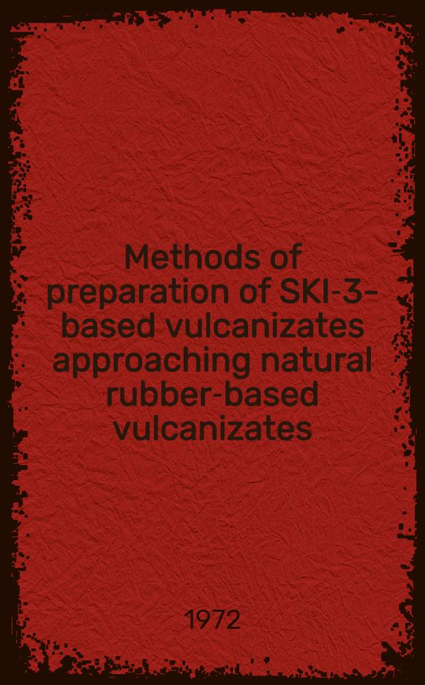 Methods of preparation of SKI-3-based vulcanizates approaching natural rubber-based vulcanizates