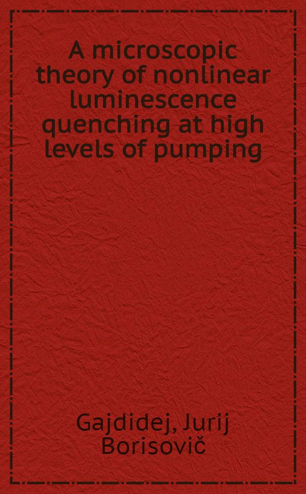 A microscopic theory of nonlinear luminescence quenching at high levels of pumping