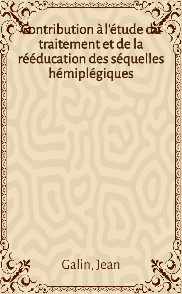 Contribution à l'étude du traitement et de la rééducation des séquelles hémiplégiques : Emploi des courants interférentiels : Thèse