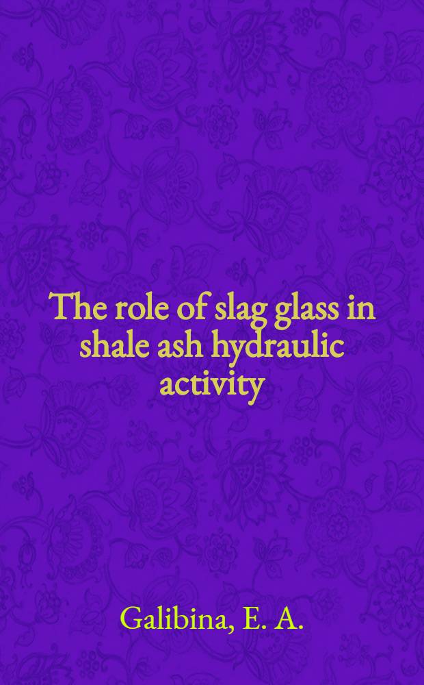 The role of slag glass in shale ash hydraulic activity : Supplementary paper