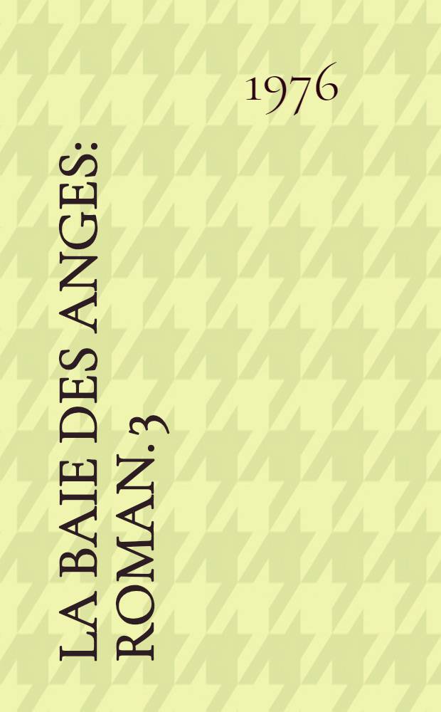La baie des Anges : Roman. 3 : La promenade des Anglais