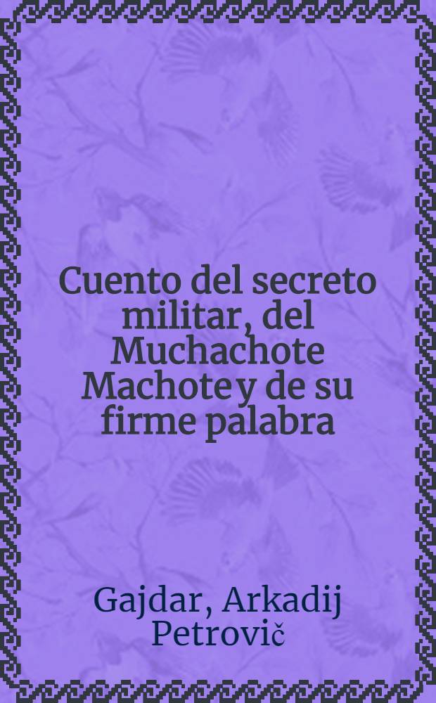 Cuento del secreto militar, del Muchachote Machote y de su firme palabra