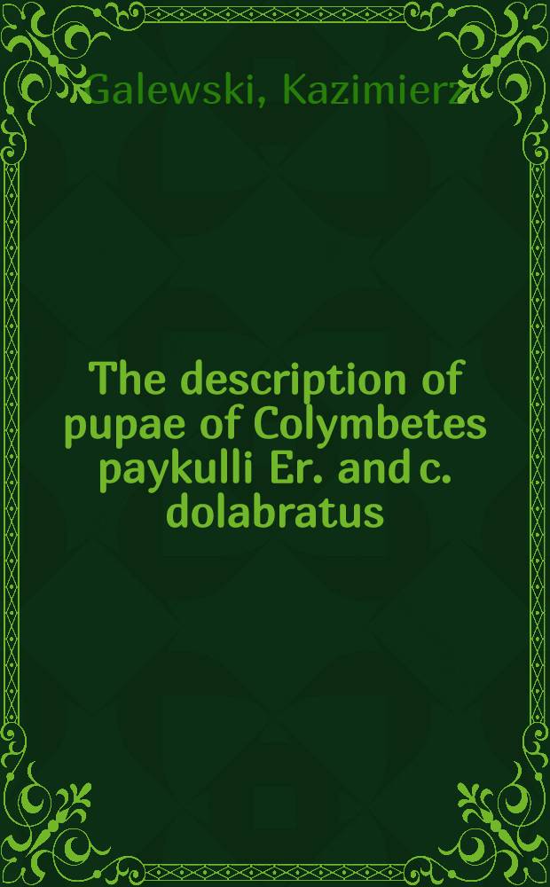 The description of pupae of Colymbetes paykulli Er. and c. dolabratus (Payk.) with a key to the identification of pupae of the European species of Colymbetes Clairv. (Coleoptera, Dytiscidae)