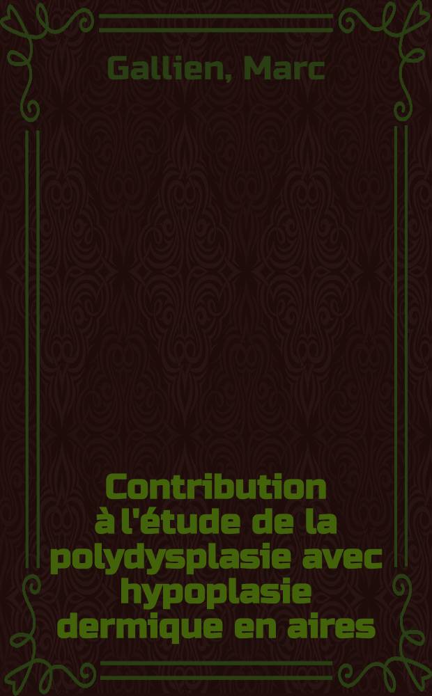 Contribution à l'étude de la polydysplasie avec hypoplasie dermique en aires : À propos d'une observation personnelle : Thèse ..