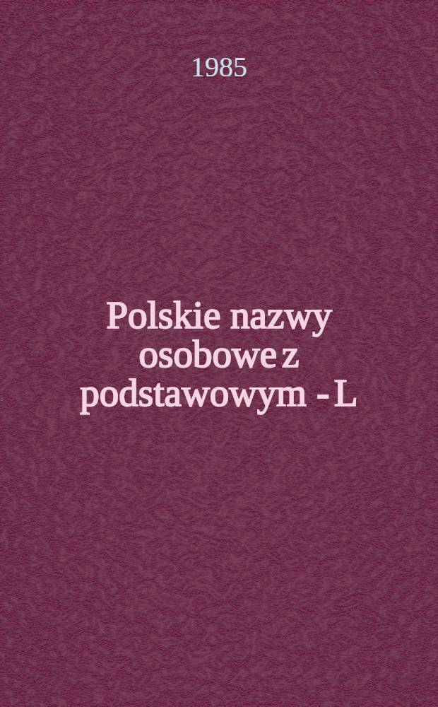Polskie nazwy osobowe z podstawowym - L/ł - w części sufiksalnej