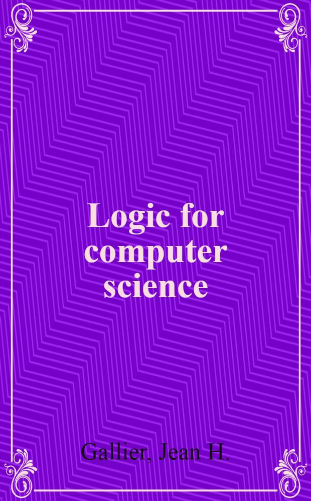 Logic for computer science : Found. of automatic theorem proving