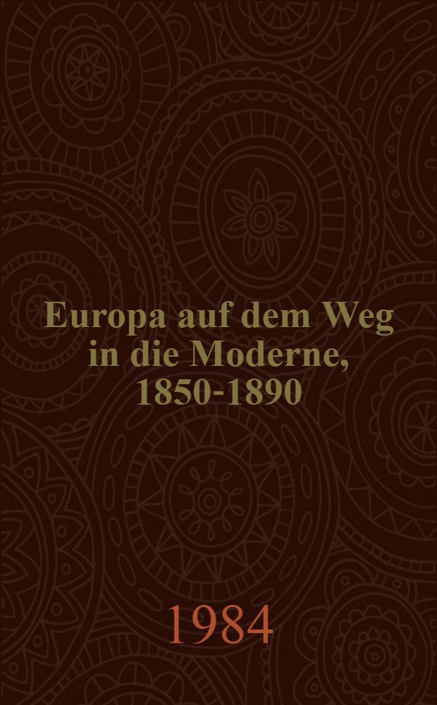 Europa auf dem Weg in die Moderne, 1850-1890