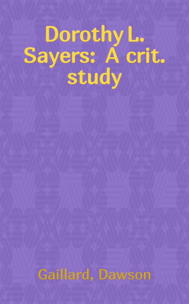 Dorothy L. Sayers : A crit. study
