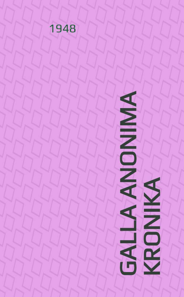 Galla Anonima Kronika : Podobizna fotograficzna rekopisu Zamoyskich z wieku XIV