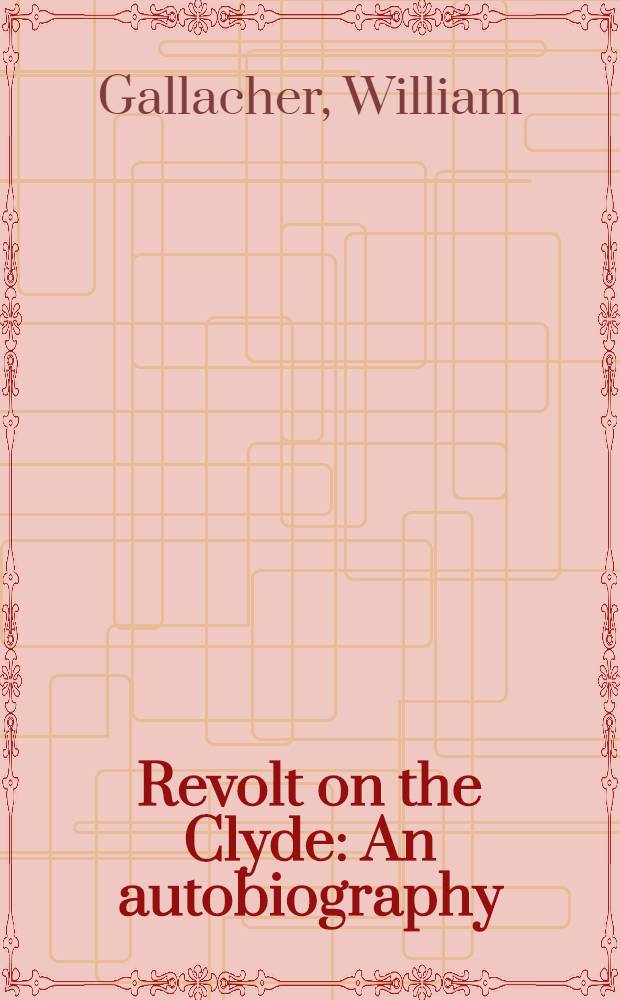 Revolt on the Clyde : An autobiography