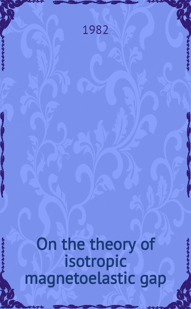 On the theory of isotropic magnetoelastic gap
