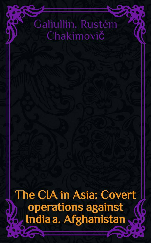 The CIA in Asia : Covert operations against India a. Afghanistan