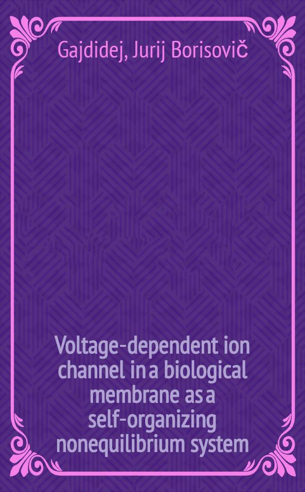 Voltage-dependent ion channel in a biological membrane as a self-organizing nonequilibrium system