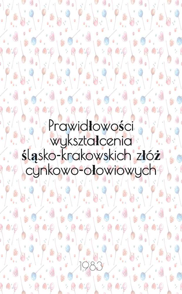 Prawidłowości wykształcenia śląsko-krakowskich złóż cynkowo-ołowiowych = The regularities of formation of silesian-cracovian zinc-lead deposits = Закономерности образования силезско-краковских цинково-свинцовых месторождений