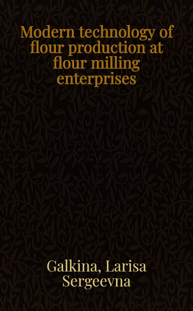 Modern technology of flour production at flour milling enterprises