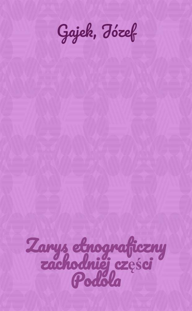 Zarys etnograficzny zachodniej części Podola