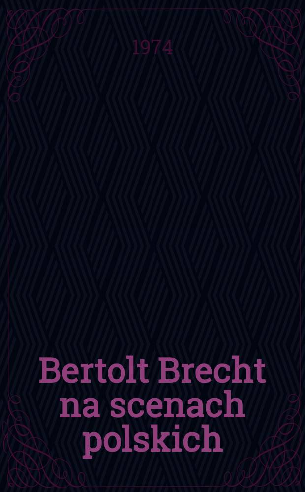 Bertolt Brecht na scenach polskich (1929-1969)