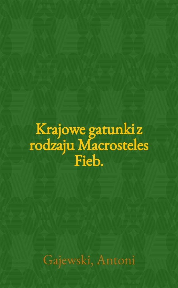 Krajowe gatunki z rodzaju Macrosteles Fieb. (Homoptera, Jassidae)
