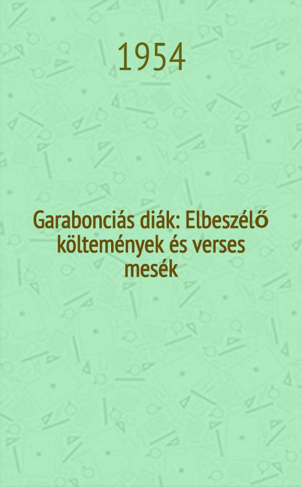 Garabonciás diák : Elbeszélő költemények és verses mesék