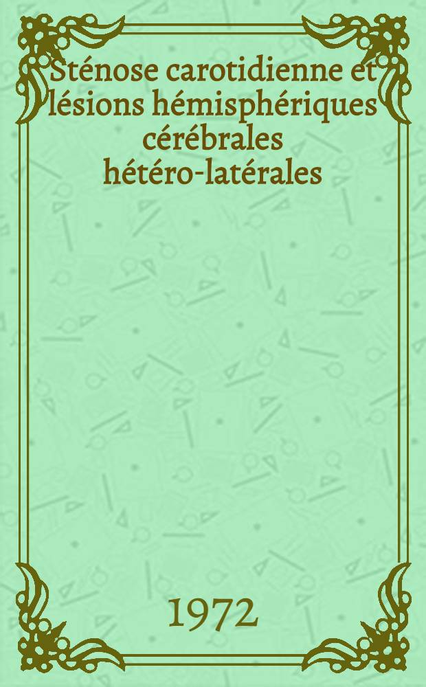 Sténose carotidienne et lésions hémisphériques cérébrales hétéro-latérales : Hémodetournement carotido-carotidien? : Thèse ..
