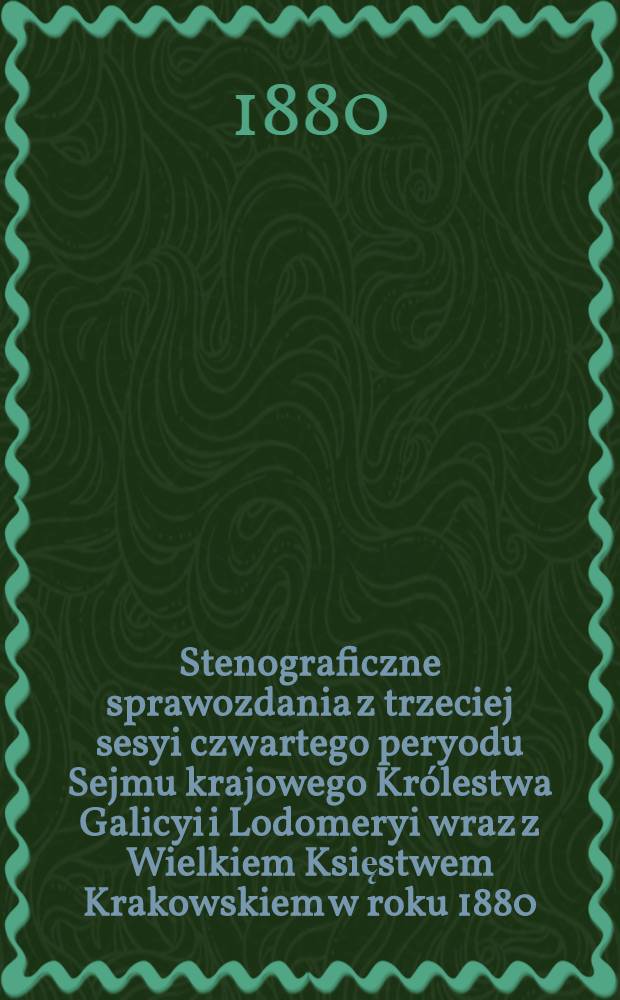 Stenograficzne sprawozdania z trzeciej sesyi czwartego peryodu Sejmu krajowego Królestwa Galicyi i Lodomeryi wraz z Wielkiem Księstwem Krakowskiem w roku 1880. Indeks osób. Indeks przedmiotów : Posiedzenie 1-29 : Przytem