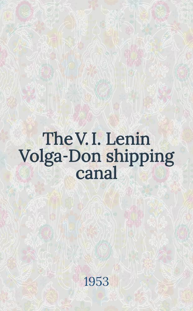 The V. I. Lenin Volga-Don shipping canal