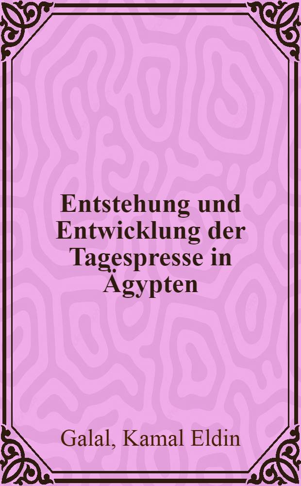 Entstehung und Entwicklung der Tagespresse in Ägypten