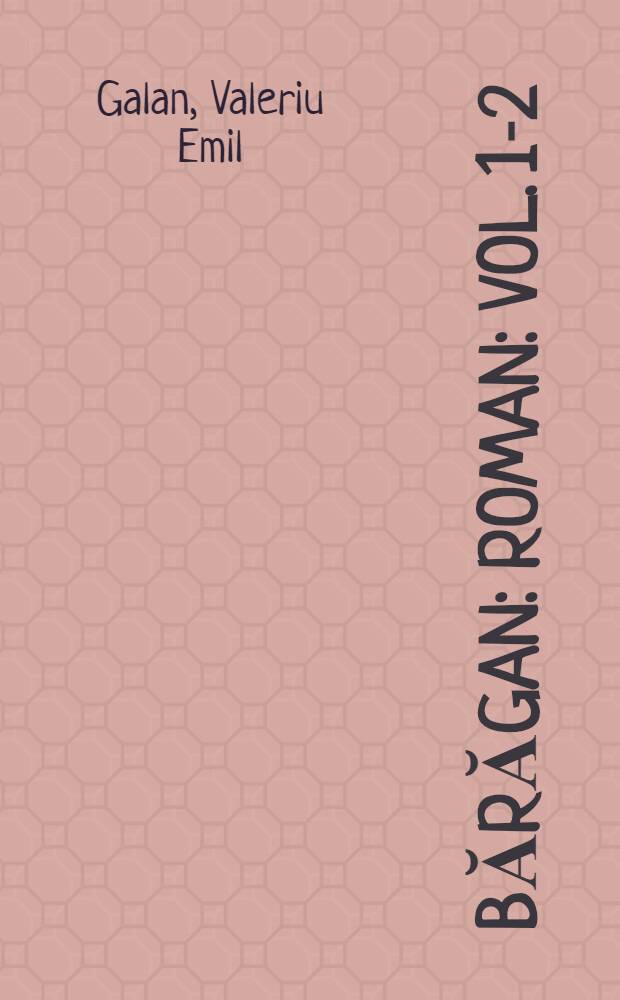 Bărăgan : Roman : Vol. 1-2