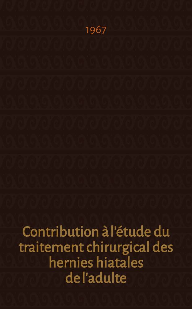 Contribution à l'étude du traitement chirurgical des hernies hiatales de l'adulte : À propos de 80 cas dont 55 opérés : Thèse ..