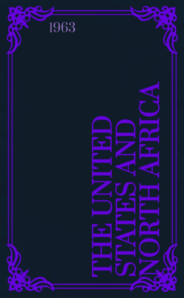 The United States and North Africa: Morocco, Algeria, and Tunisia