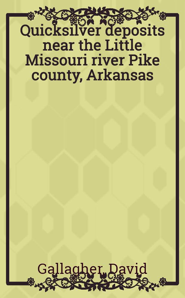 Quicksilver deposits near the Little Missouri river Pike county, Arkansas