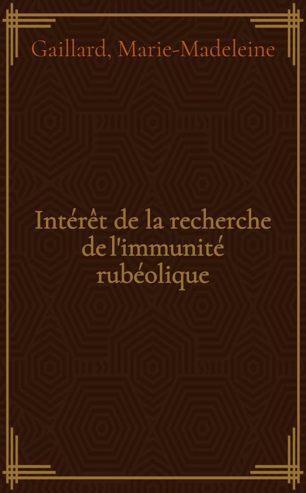Intérêt de la recherche de l'immunité rubéolique : Thèse ..