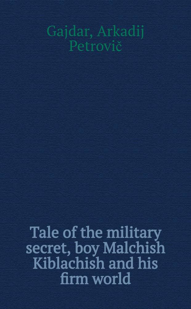 Tale of the military secret, boy Malchish Kiblachish and his firm world