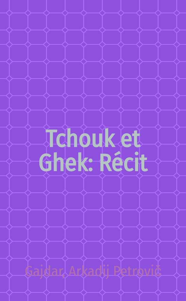 Tchouk et Ghek : Récit