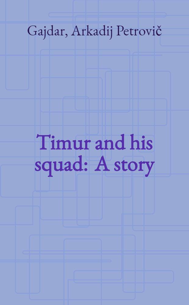Timur and his squad : A story