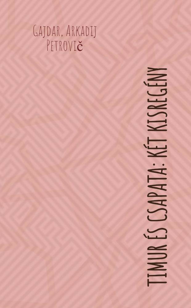 Timur és csapata : Két kisregény