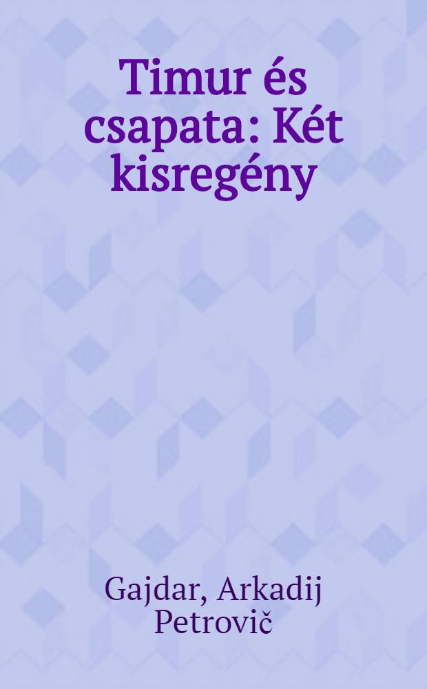 Timur és csapata : Két kisregény